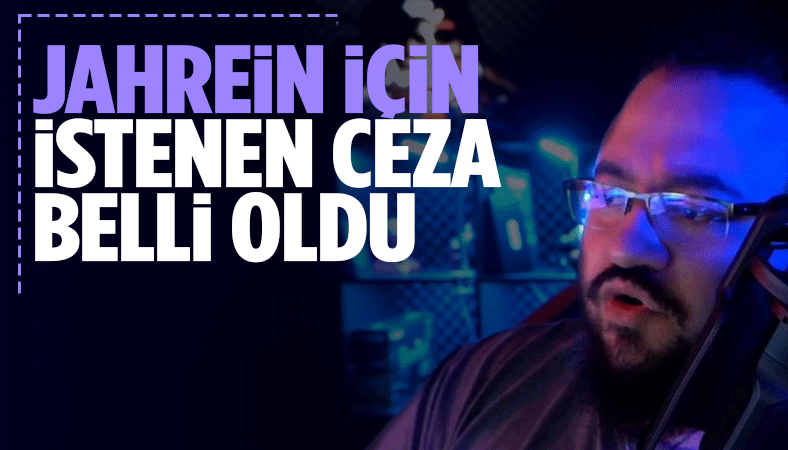 Jahrein için istenen hapis cezası netleşti