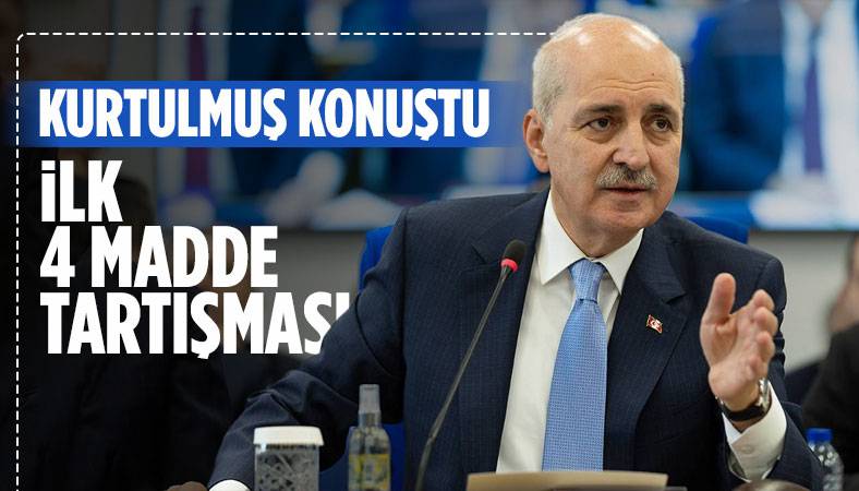 İlk 4 madde tartışması! Kurtulmuş'tan yeni açıklama