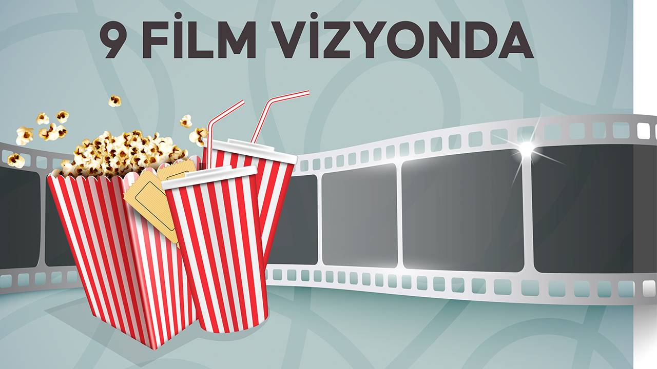 Bu hafta 9 film vizyona giriyor