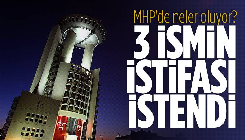 MHP'de neler oluyor? 3 milletvekilinin istifası istendi