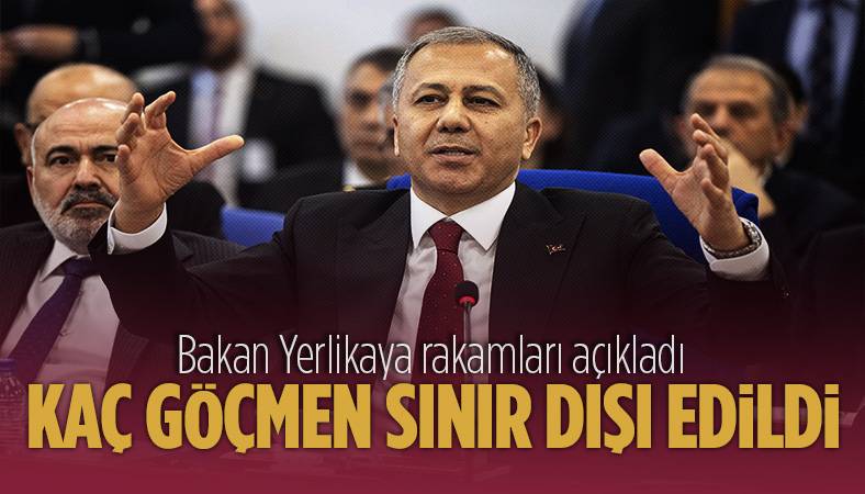 Sınır dışı edilen göçmen sayısını bakan Yerlikaya açıkladı