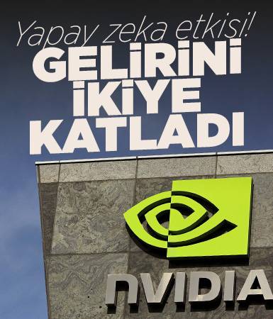 Nvidia yapay zekanın etkisiyle gelirini ikiye katladı...