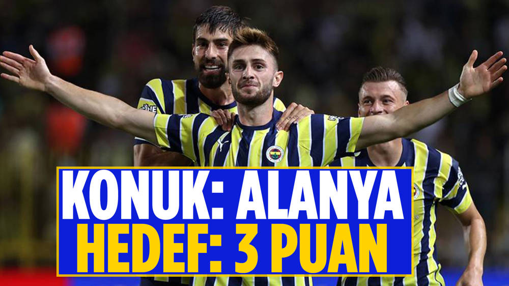 Fenerbahçe - Alanyaspor maçı ne zaman?