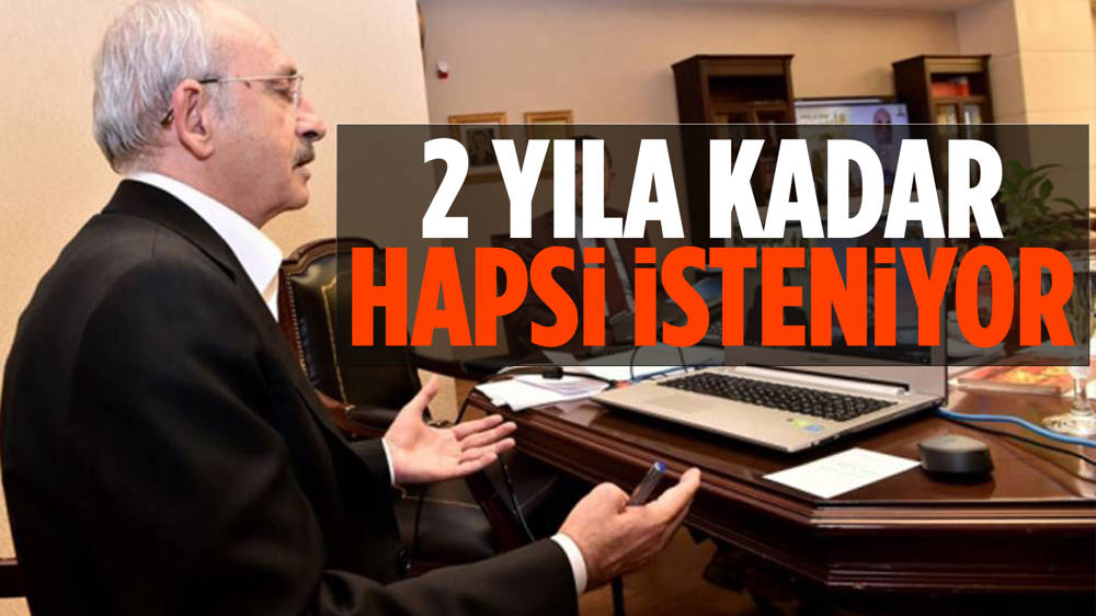 Kılıçdaroğlu'na hapis istemi