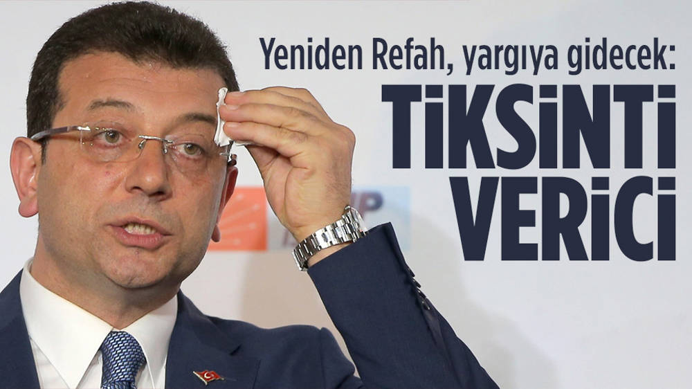 Yeniden Refah’tan 'İmamoğlu' açıklaması: Tiksinti verici! Yargıya gideceğiz