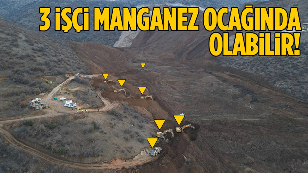 3 maden işçisinin ''manganez ocağı''nda olduğu değerlendiriliyor