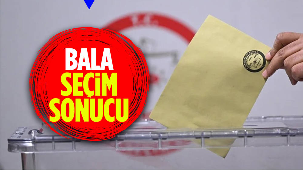 31 Mart 2024 Seçimleri Bala'da oy dağılımı... Bala'da kim kazandı?