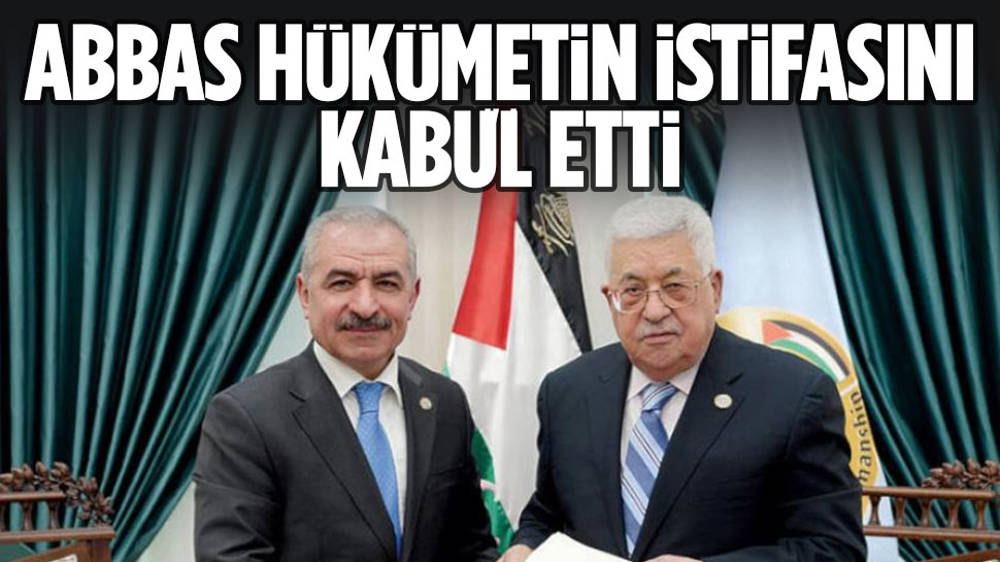 Abbas, hükümetin istifasını kabul etti