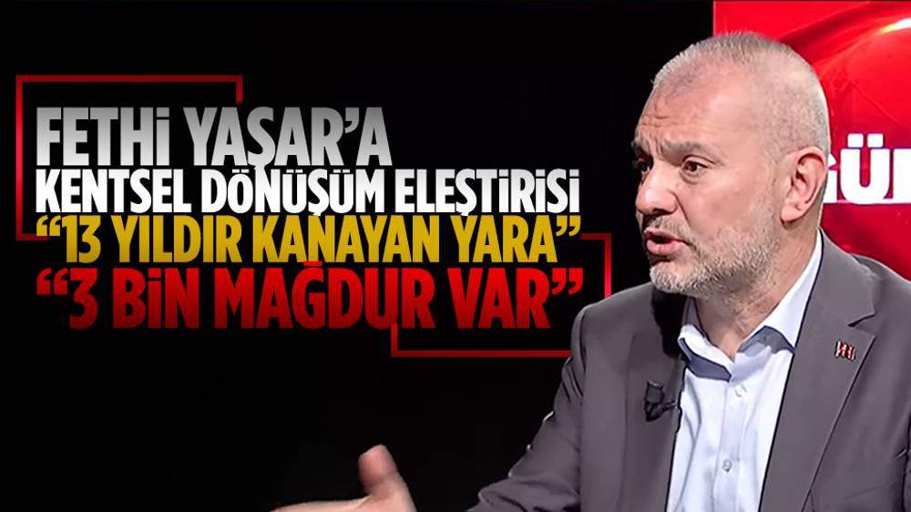 Abdulkadir Aydoğan’dan Fethi Yaşar’a kentsel dönüşüm eleştirisi