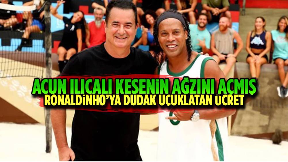 Acun Ilıcalı’nın Ronaldinho için ödediği ücret dudak uçuklattı