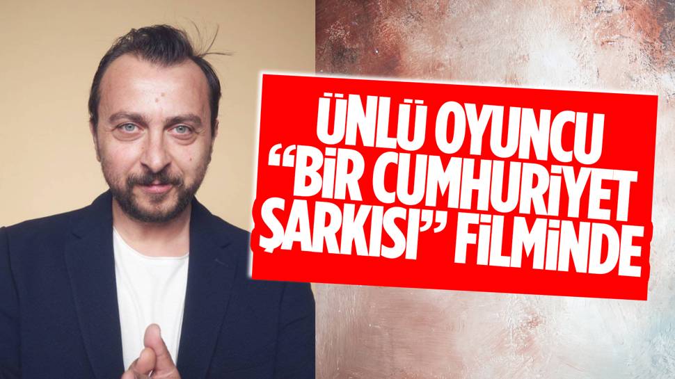 Ali Atay, “Bir Cumhuriyet Şarkısı” filminin kadrosuna dahil oldu!