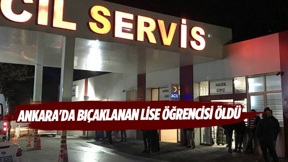 Ankara'da bir liseli okul arkadaşı tarafından öldürüldü