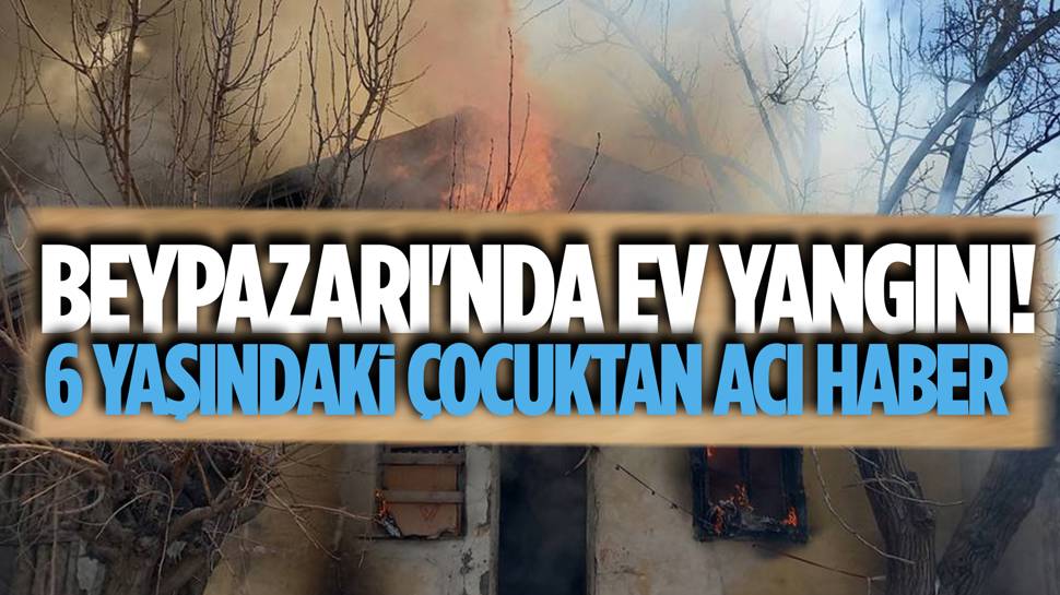 Ankara'da yangın! 1 çocuk yaşamını yitirdi