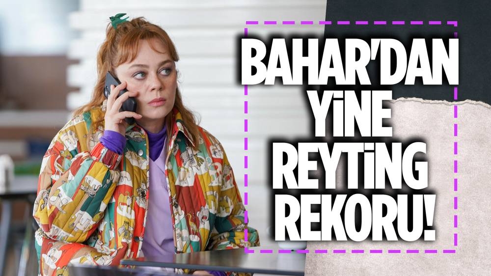 Bahar'dan yeni reyting rekoru!