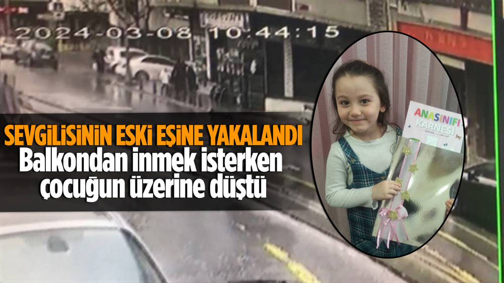 Bahçelievler'de sevgilisinin eski eşine yakalanan adam iple inmeye çalıştığı balkondan 6 yaşındaki Hafsa Mina’nın üzerine düştü