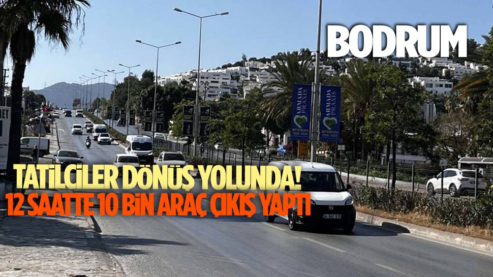 Bayram tatili bitti, geri dönüşler başladı! Bodrum'da geri dönüş yoğunluğu