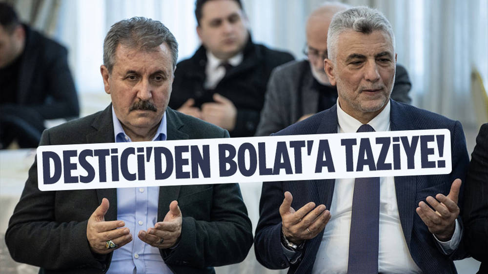 BBP lideri Destici’den Bakan Bolat'a taziye ziyareti