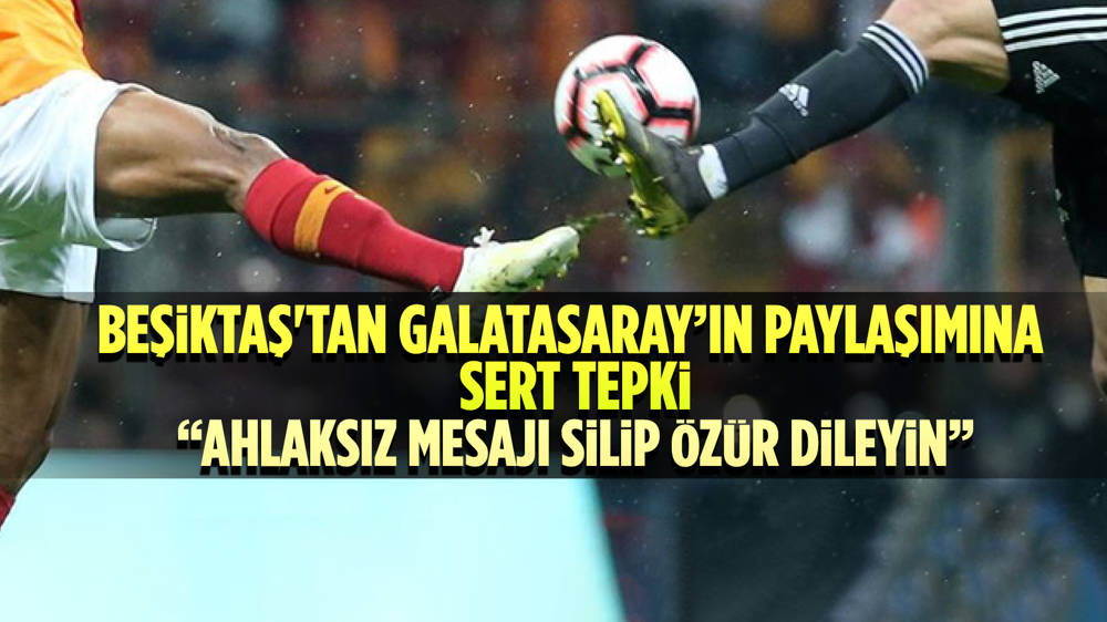 Beşiktaş ve Galatasaray arasında sosyal medya paylaşımı gerginliği