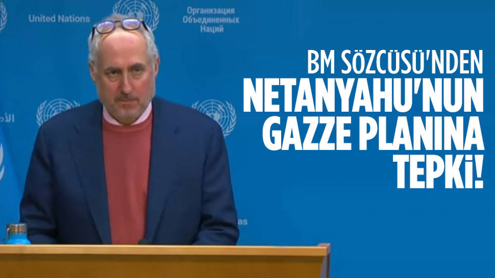 BM’den Netanyahu’nun “Gazze” planına tepki!