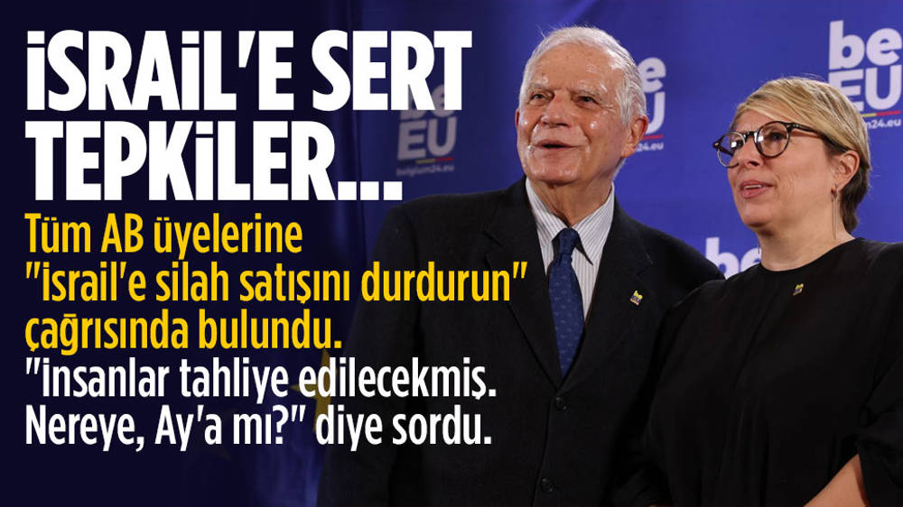 Borrell’den “İsrail’e silah ihracatını durdurun” çağrısı!