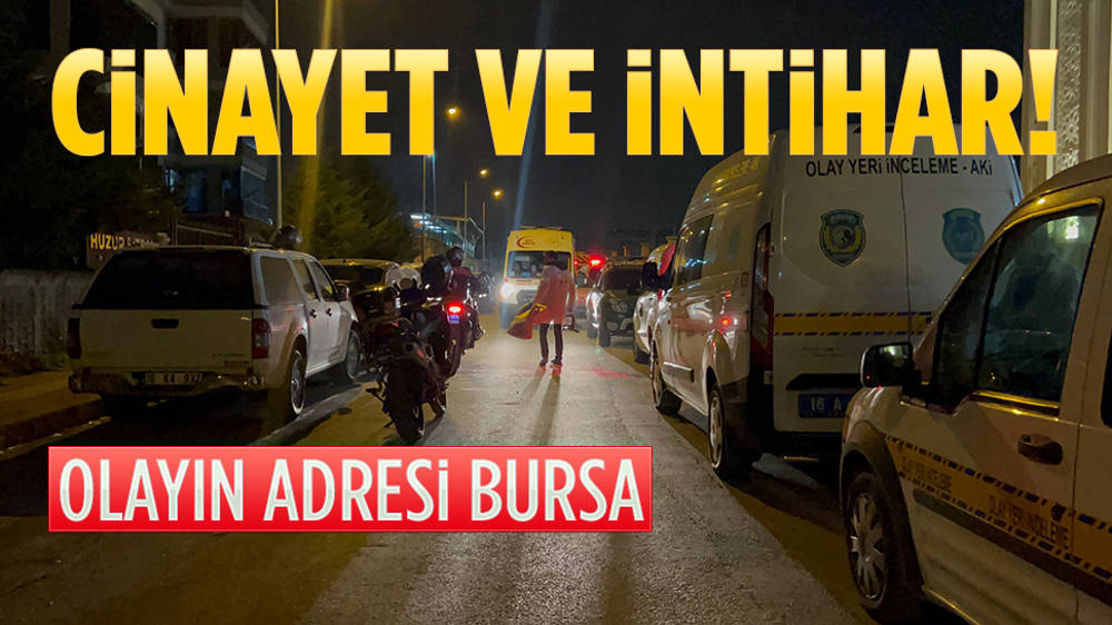 Bursa'da cinayet ve intihar...