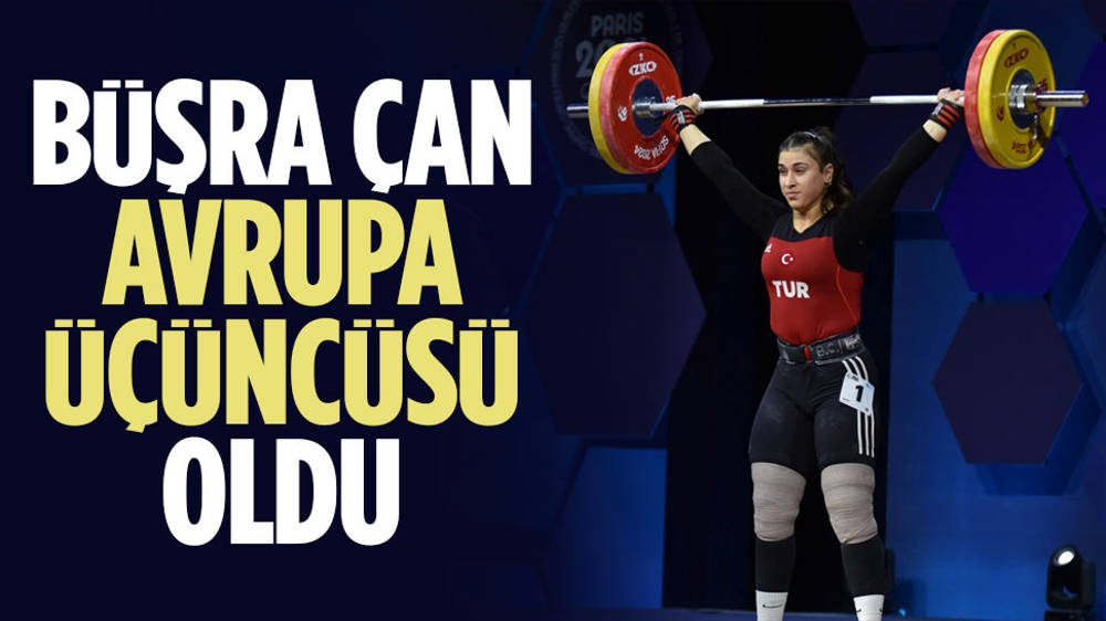 Büşra Çan, Avrupa üçüncüsü oldu