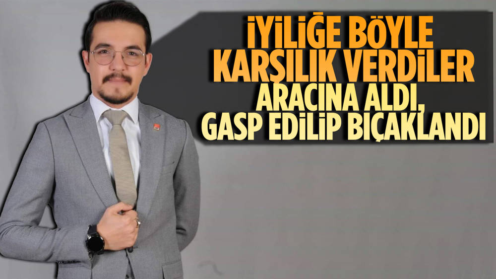 CHP  belediye başkan adayı Deniz Onaç  2 otostopçu tarafından gasp edilip bıçaklandı