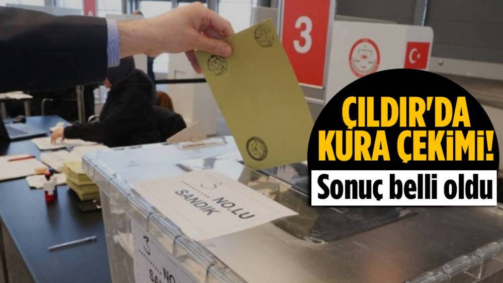 Çıldır'da sonuç belli oldu!