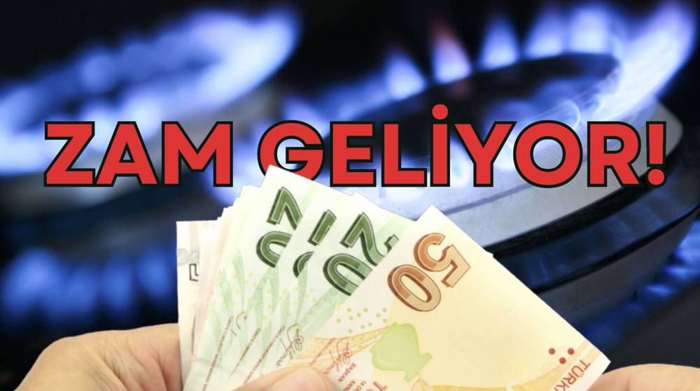 Doğalgaz'a zam geliyor!