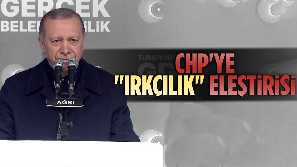 Erdoğan Ağrı'dan CHP'ye yüklendi 