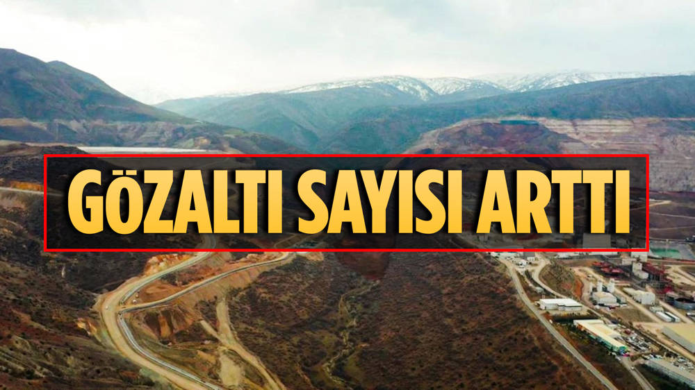 Erzincan İliç'teki maden sahasıyla ilgili gözaltı sayısı 8'e çıktı