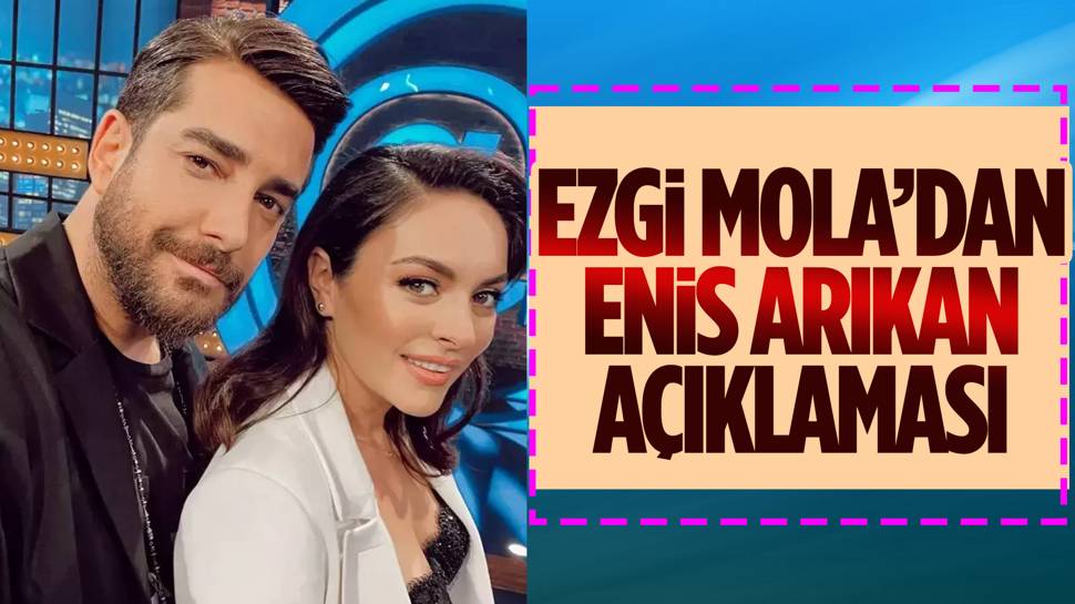 Ezgi Mola'dan Enis Arıkan sorusuna dikkat çeken yanıt!