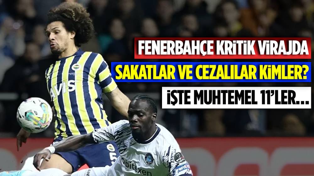 Fenerbahçe-Adana Demirspor muhtemel 11’leri belli oldu