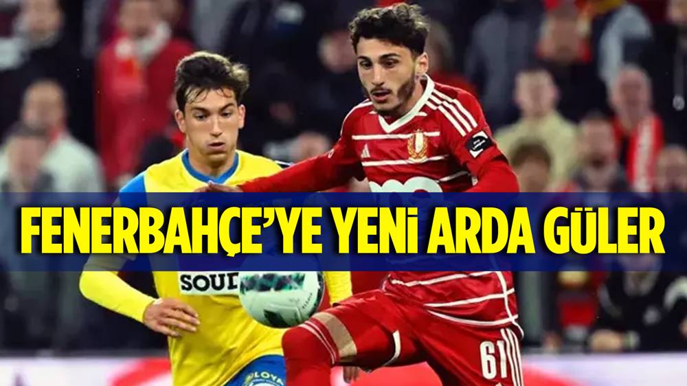 Fenerbahçe yeni Arda Güler’ini Belçika’da buldu