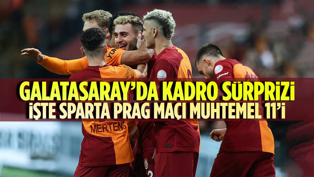  Galatasaray Sparta Prag muhtemel 11’i belli oldu