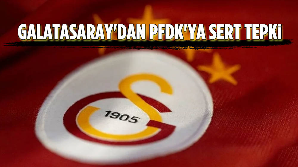 Galatasaray'dan PFDK sevklerine tepki