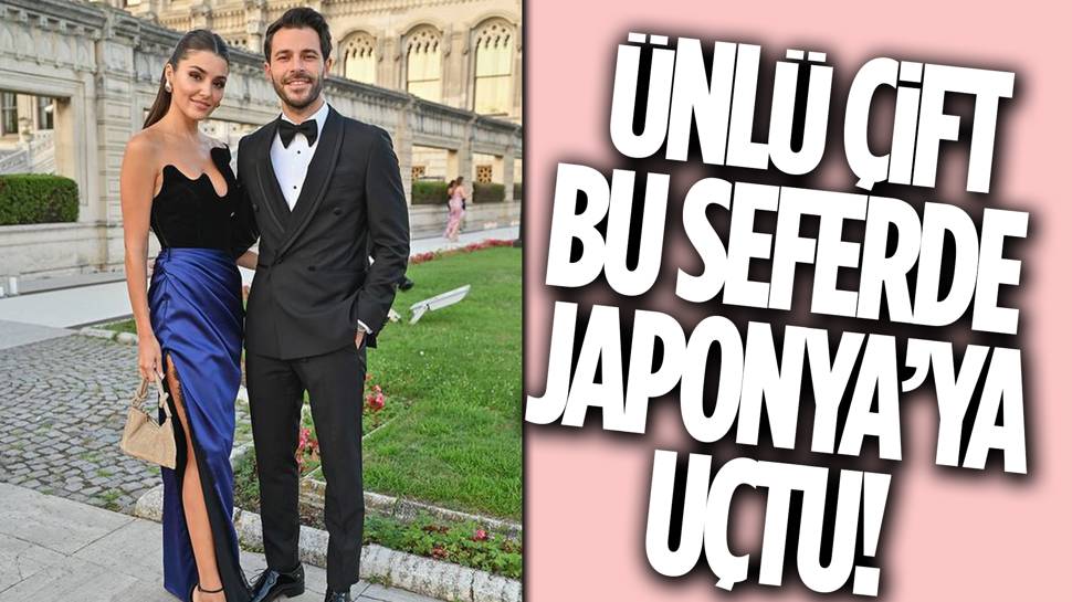 Hande Erçel ve Hakan Sabancı'nın yeni rotası Japonya oldu!