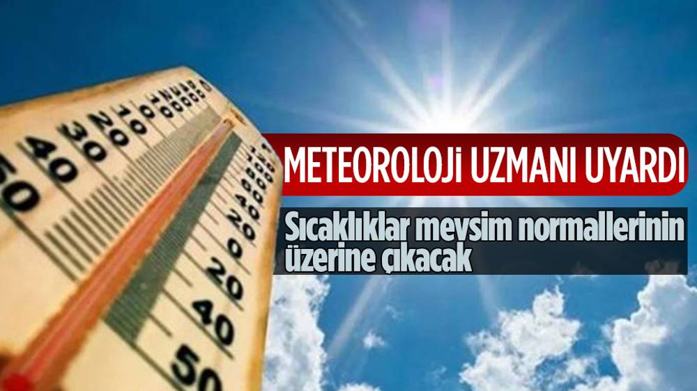 Hava sıcaklıkları mevsim normallerinin üzerine çıkacak!