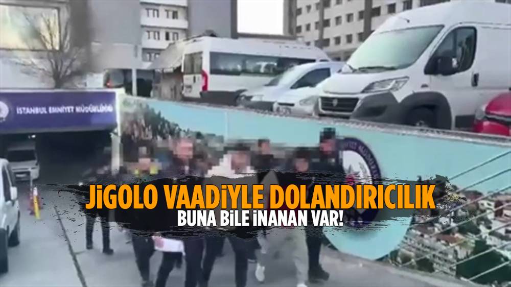 İstanbul’da jigolo vaadiyle dolandırıcılık: 26 kişiyi 575 bin lira dolandırdılar