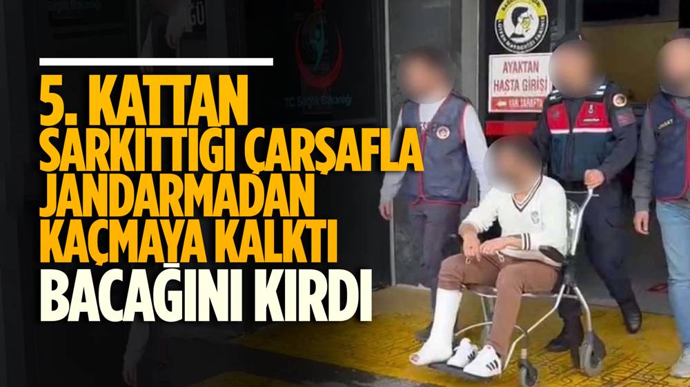 Jandarmadan kaçmak isterken 15 metreden düşen firari hükümlü bacağını kırdı