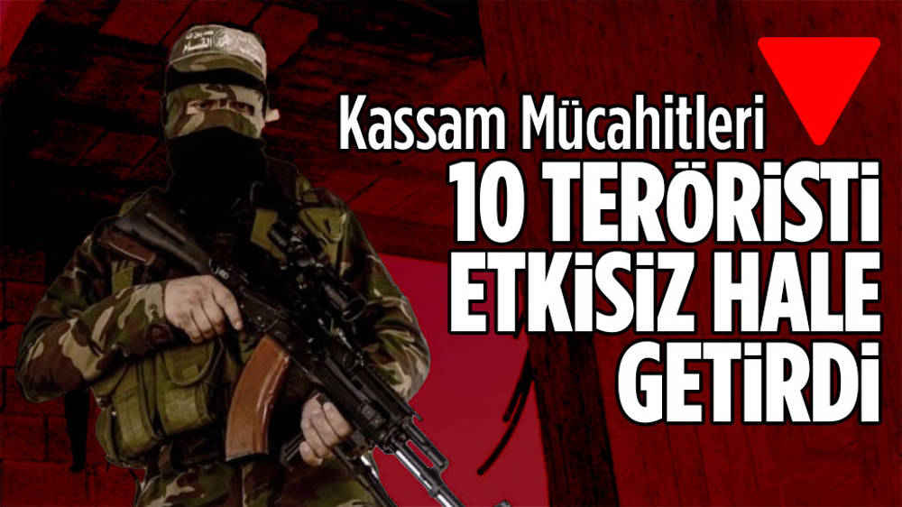 Kassam: 10 İsrail askerini etkisizleştirdik