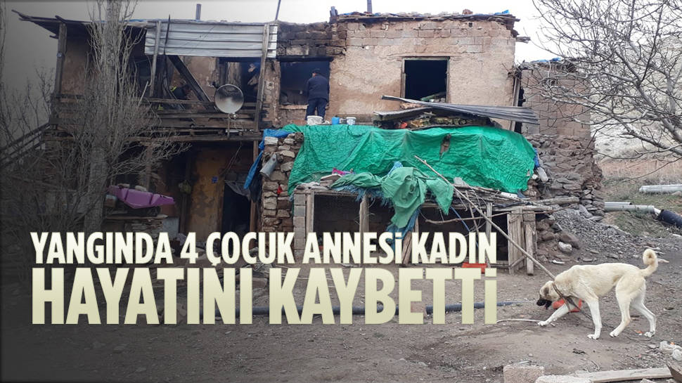 Kayseri'deki yangında 4 çocuk annesi öldü