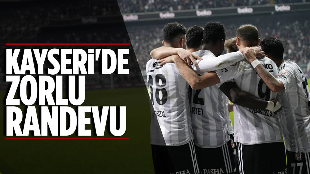 Kayserispor-Beşiktaş  maçı ne zaman? 