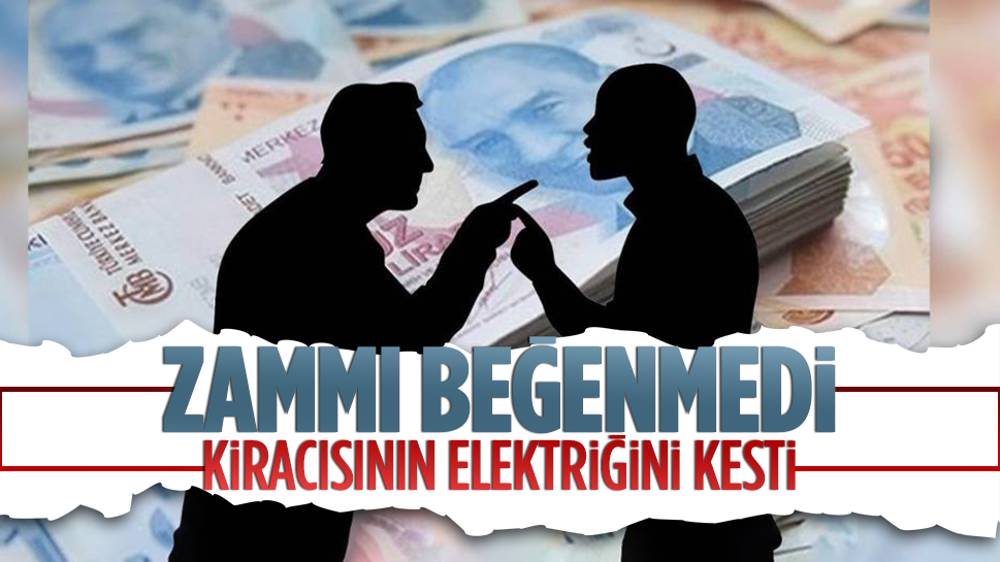 Kira artışını beğenmeyen ev sahibi elektriği kesti 