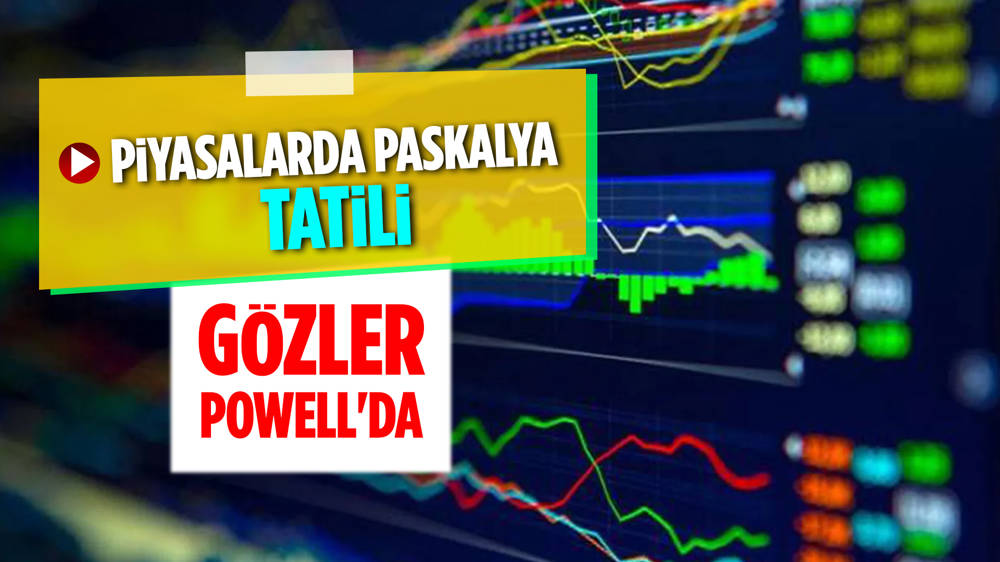 Küresel piyasalarda gözler Fed Başkanı Powell'a çevrildi