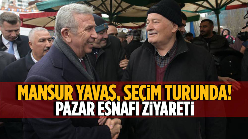 Mansur Yavaş'tan pazar esnafına ziyaret! 