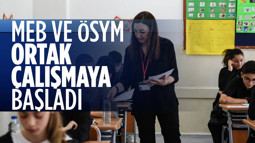 MEB ve ÖSYM, ortak çalışmaya başladı...