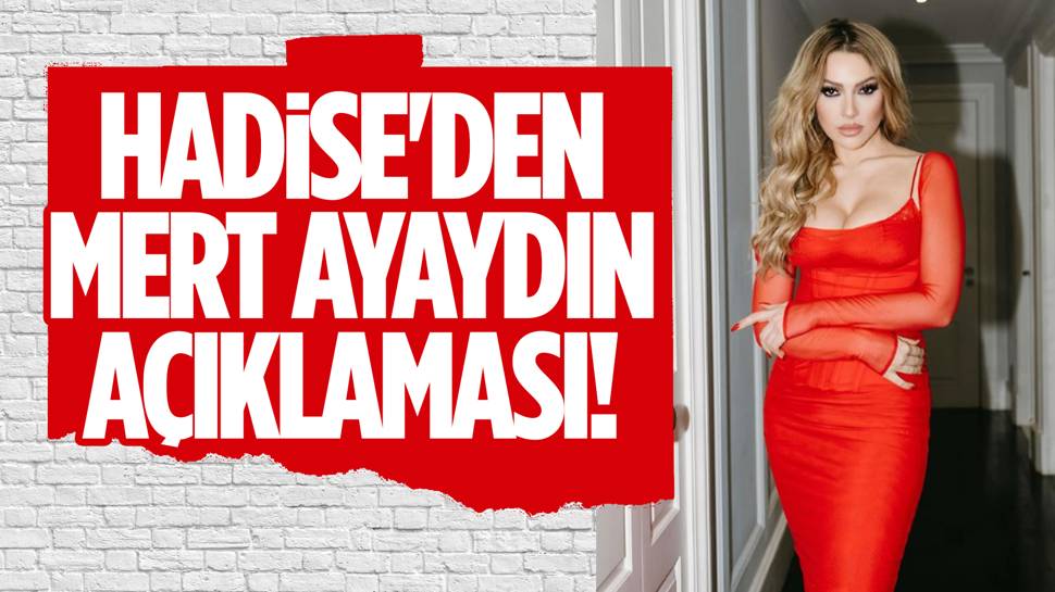 Mert Ayaydın'la aşka yelken açtığı konuşulan Hadise'den açıklama geldi!