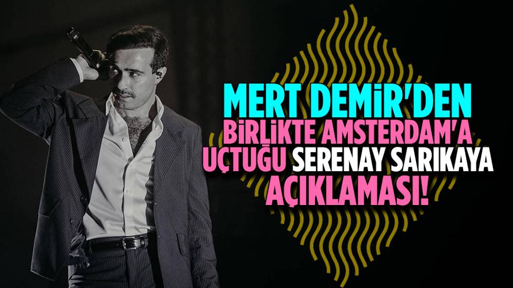 Mert Demir'e Serenay Sarıkaya sorusu! 