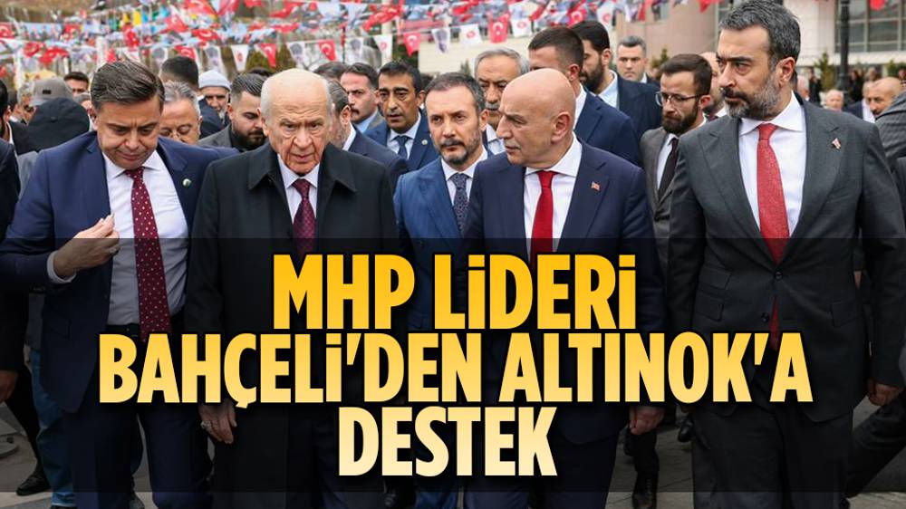 MHP Genel Başkanı Bahçeli, Turgut Altınok ile Keçiörenlileri selamladı